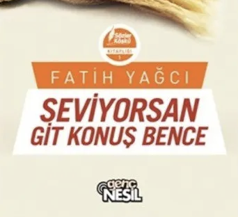 SEVİYORSAN GİT KONUŞ BENCE