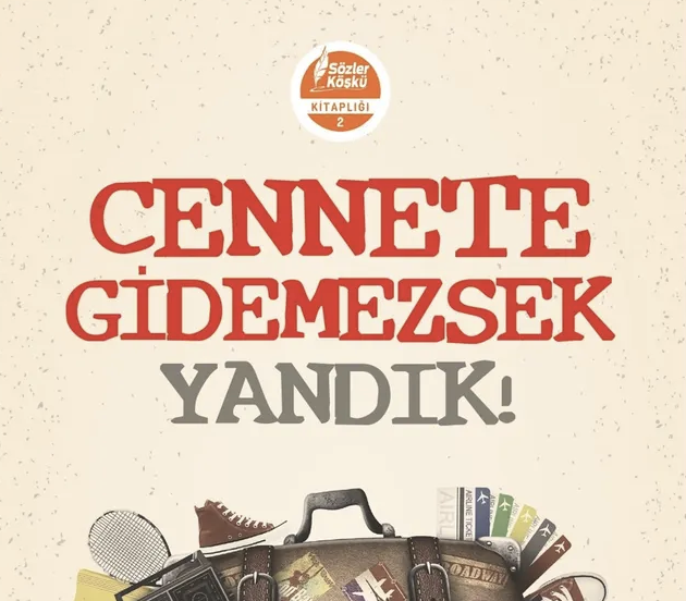 CENNETE GİDEMEZSEK YANDIK!