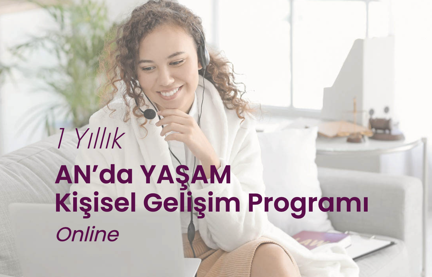 1 Yıllık AN’da YAŞAM Kişisel Gelişim Programı