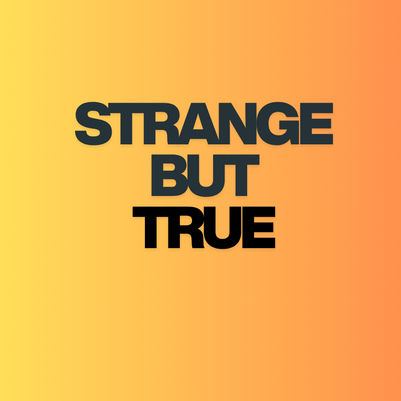 Strange But True