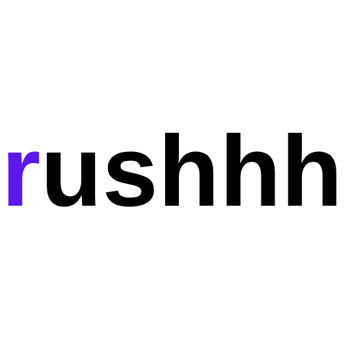 Rushhh